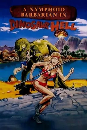 A Nymphoid Barbarian in Dinosaur Hell (1990) Movie Poster - SassyFlix